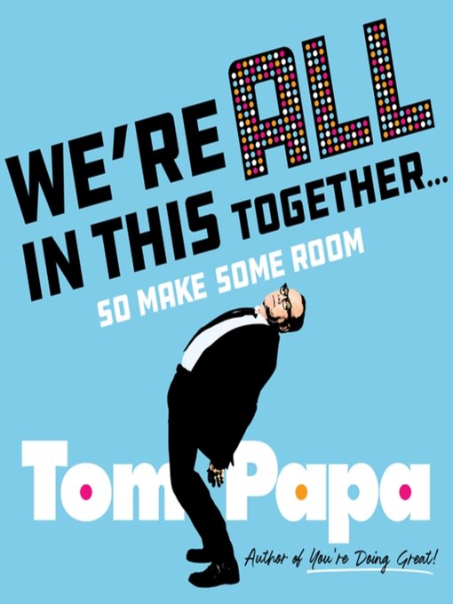 Title details for We're All in This Together . . . by Tom Papa - Wait list